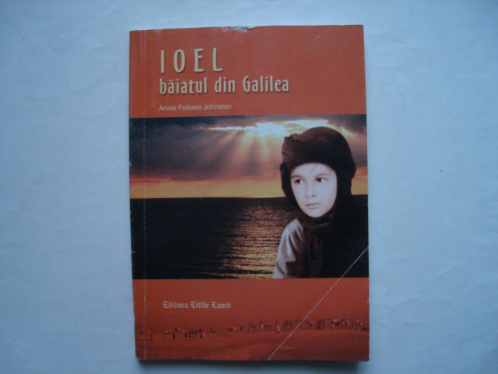 Ioel, baiatul din Galilea - Annie Fellows Johnston