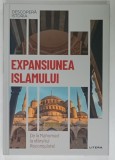 EXPANSIUNEA ISLAMULUI , DE LA MAHOMED LA SFARSITUL RECONQUISTEI de MARIA AYGUADE , 2023