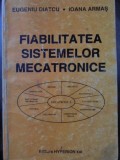 FIABILITATEA SISTEMELOR MECATRONICE-EUGENIU DIATCU, IOANA ARMAS-233312