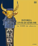 Istoria civilizațiilor &icirc;n 1000 de obiecte - Hardcover - Litera
