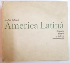 AMERICA LATINA,SUGESTII PENTRU O GALERIE SENTIMENTALA- IORDAN CHIMET foto