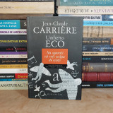 JEAN-CLAUDE CARRIERE / UMBERTO ECO - NU SPERATI CA VETI SCAPA DE CARTI , 2010 *