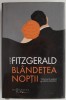 Blandetea noptii - F. Scott Fitzgerald - Roman Beletristica