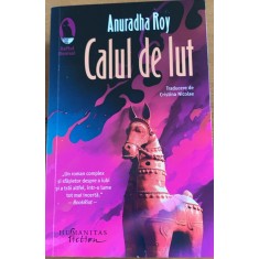 Calul de lut - Anuradha Roy