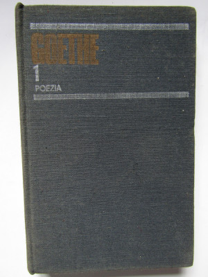 Goethe - Opere I - Poezia (Editura Univers, 1984) foto