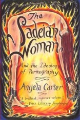 Angela Carter - The Sadeian Woman and The Ideology of Pornography. An Exercise in Cultural History (sexualitate erotica feminina Marchizul de Sade)