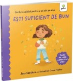Cumpara ieftin Esti suficient de bun. Ghidul copilului pentru a se iubi pe sine. Lectii de viata pentru cei mici/Jess Sanders