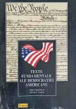 TEXTE FUNDAMENTALE ALE DEMOCRATIEI AMERICANE-EDITIE INGRIJITA DE MELVIN I. UROFSKY