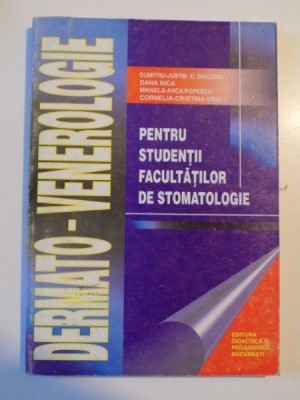 DERMATO-VENEROLOGIE PENTRU STUDENTII FACULTATILOR DE STOMATOLOGIE de DUMITRU JUSTIN C. DIACONU , DANA NICA , CORNELIA CRISTINA DINU ... , Bucuresti 19 foto