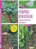 Starpirea Buruienilor Fara Chimicale - Denis Pepin, Editura MAST, 2023, 112 pagini, Ghid Gradinarit Ecologic, ISBN 9786066491587