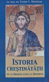 Istoria crestinatatii de la Hristos pana la reforma - 2004 - Vasile Muntean ($Z264), Sophia