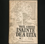 INAINTE DE A UITA - PAUL CORTEZ - VOL. I