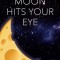 When the Moon Hits Your Eye