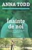 Inainte de noi - Anna Todd, Roman de Dragoste Beletristica, Carte Noua/Anticariat