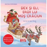 Dex și Eli, eroii lui Moș Crăciun - Paperback - Ars Libri