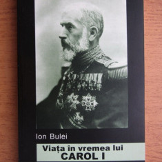 Ion Bulei - Viata in vremea lui Carol I