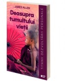 Deasupra tumultului vietii - James Allen, Alexandru Caruceriu