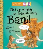 Cumpara ieftin Nu ai vrea să trăieşti fără BANI!