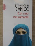 Cel care ma asteapta - Parinoush Saniee - Roman Polirom 2015 - Editie Paperback