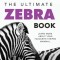 Zebras The Ultimate Zebra Book for Kids: 100+ Amazing Zebra Facts, Photos, Quiz &amp; More