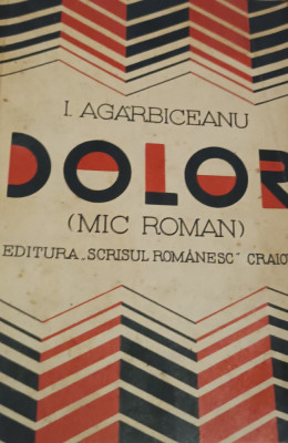 DOLOR. Zbuciumul lui Ilarie Bogdan (1920) Ion Agarbiceanu foto
