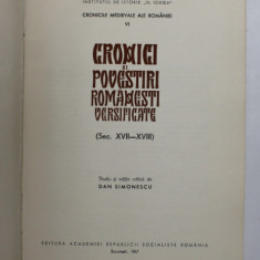 CRONICI SI POVESTIRI ROMANESTI VERSIFICATE ( SEC. XVII - XVIII ) , editie critica de DAN SIMIONESCU , 1967