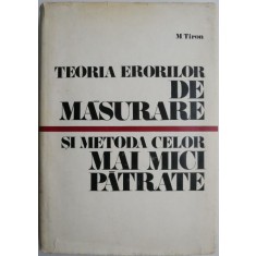 Teoria erorilor de masurare si metoda celor mai mici patrate &ndash; Marin Tiron