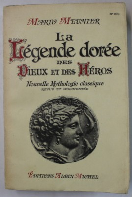 LA LEGENDE DOREE DES DIEUX ET DES HEROS , NOUVELLE MYTHOLOGIE CLASSIQUE par MARIO MEUNIER , 1946 foto