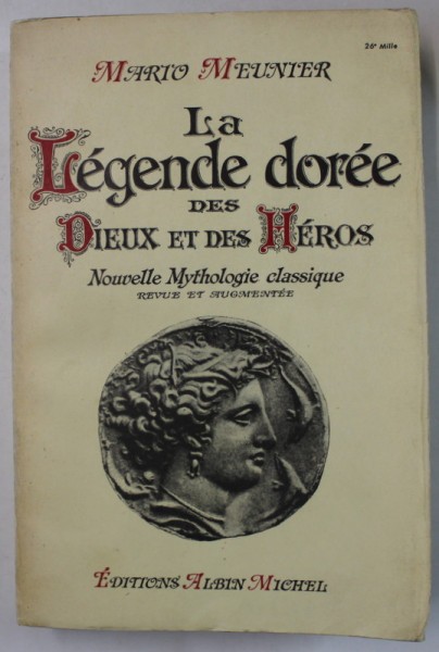 LA LEGENDE DOREE DES DIEUX ET DES HEROS , NOUVELLE MYTHOLOGIE CLASSIQUE par MARIO MEUNIER , 1946