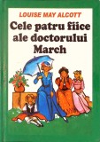 Cele Patru Fiice ale Doctorului March - Louise May Alcott, Editura Semne, 2005, Coperta Cartonata