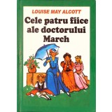 CELE PATRU FIICE ALE DOCTORULUI MARCH-LOUISE MAY ALCOTT-261000