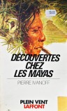Cumpara ieftin D&eacute;couvertes chez les Mayas - 1996 - Pierre Ivanoff (S383)