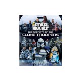 Star Wars: The Secrets of the Clone Troopers