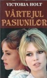 Vartejul pasiunilor - Victoria Holt