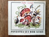 Povestea lui Bob Auriu - Tudor George / R6P5F, Alta editura