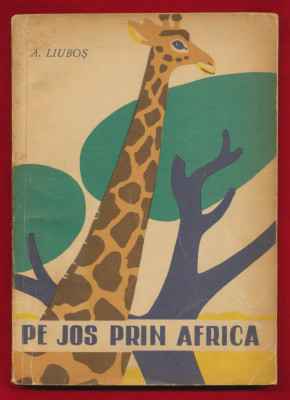 &amp;quot;Pe jos prin Africa&amp;quot; A. Liuboş - 1963 foto