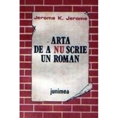 Jerome K. Jerome - Arta de a nu scrie un roman foto