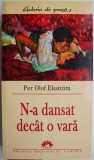 N-a dansat decat o vara - Per Olof Ekstrom - Roman clasic, stare buna