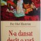 N-a dansat decat o vara &ndash; Per Olof Ekstrom