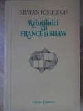 Re&icirc;nt&acirc;lniri cu France și Shaw - Silvian Iosifescu, Editura Eminescu, 1978, Biografii, Carte &icirc;n Rom&acirc;nă