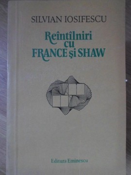 REINTALNIRI CU FRANCE SI SHAW-SILVIAN IOSIFESCU-223943