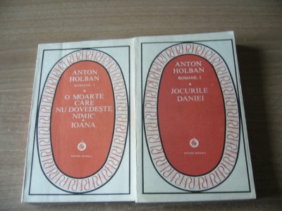 Anton Holban - Romane: O moarte care nu dovedeste nimic. Ioana / Jocurile Daniei foto