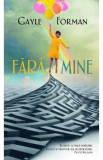 Fara mine - Gayle Forman