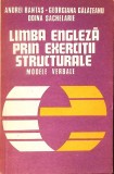 LIMBA ENGLEZA PRIN EXERCITII STRUCTURALE. MODELE VERBALE-ANDREI BANTAS, GEORGIANA GALATEANU, DOINA SACHELAR-258722