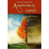 A mennyorsz&aacute;g &uuml;zenete - &Eacute;let &eacute;s hal&aacute;l angyalai - Liselotte Baertz