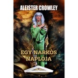 Egy nark&oacute;s napl&oacute;ja - Aleister Crowley