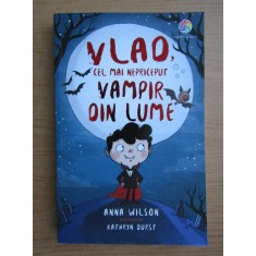 Anna Wilson - Vlad. Cel mai nepriceput vampir din lume