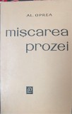 Miscarea Prozei - Al. Oprea, 1967, Editura Literatura, 341 pagini, Coperta Necartonata, Biografii, Carte Beletristica