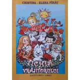 TICHIA VRAJITORULUI. POEZII PENTRU COPII-CRISTINA-ELENA PIRAU-246357