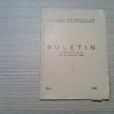 UNIUNEA PATRIOTILOR - BULETIN cu OCAZIA ZILEI DE 23 AUGUST 1945 - Nr. 5 - 46 p.